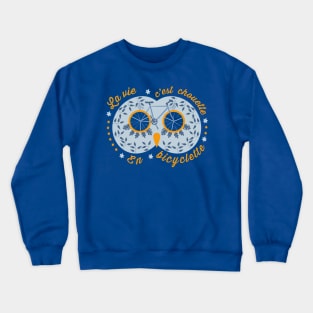 La vie c’est chouette en bicyclette Crewneck Sweatshirt